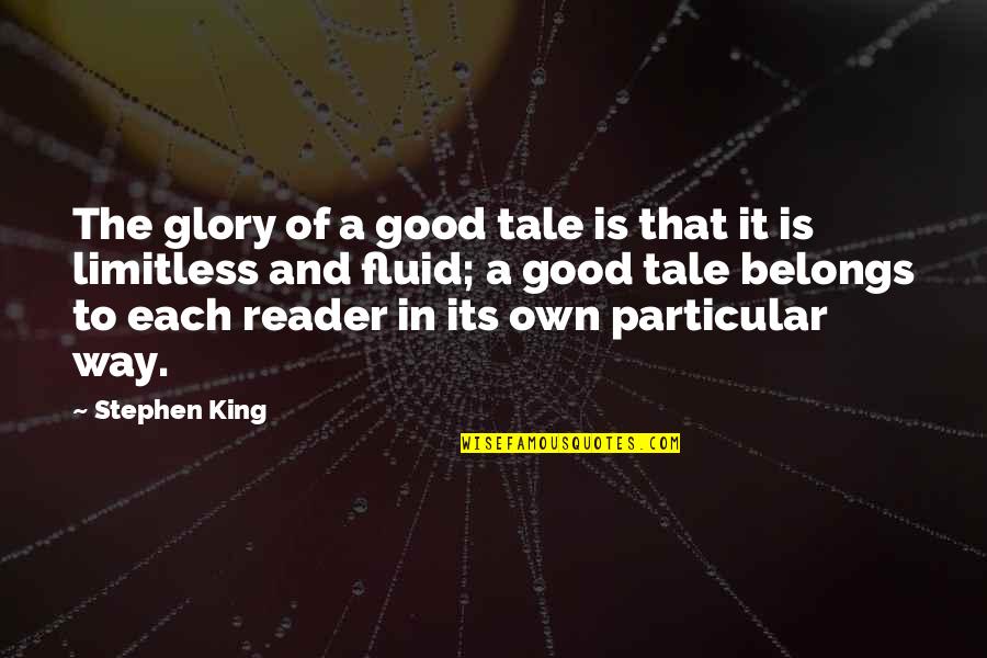 Fixed Problem Quotes By Stephen King: The glory of a good tale is that