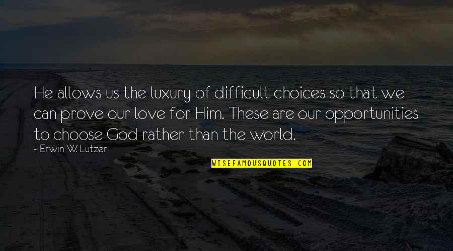 Fixers Athens Quotes By Erwin W. Lutzer: He allows us the luxury of difficult choices