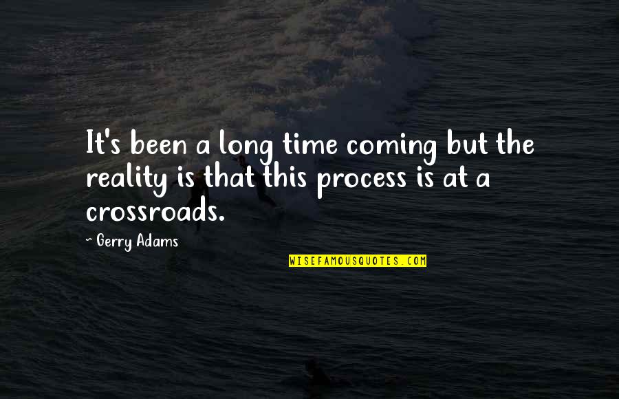 Fixers Athens Quotes By Gerry Adams: It's been a long time coming but the
