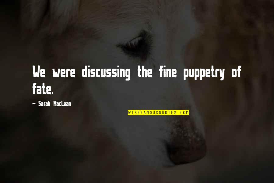 Fixers Athens Quotes By Sarah MacLean: We were discussing the fine puppetry of fate.