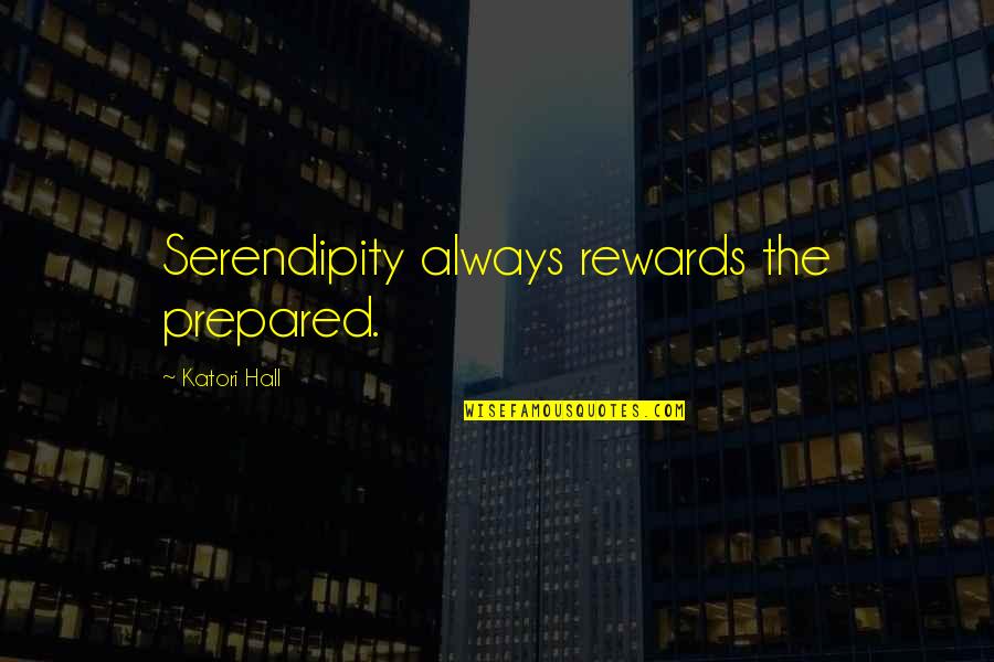 Fixes Machines Quotes By Katori Hall: Serendipity always rewards the prepared.