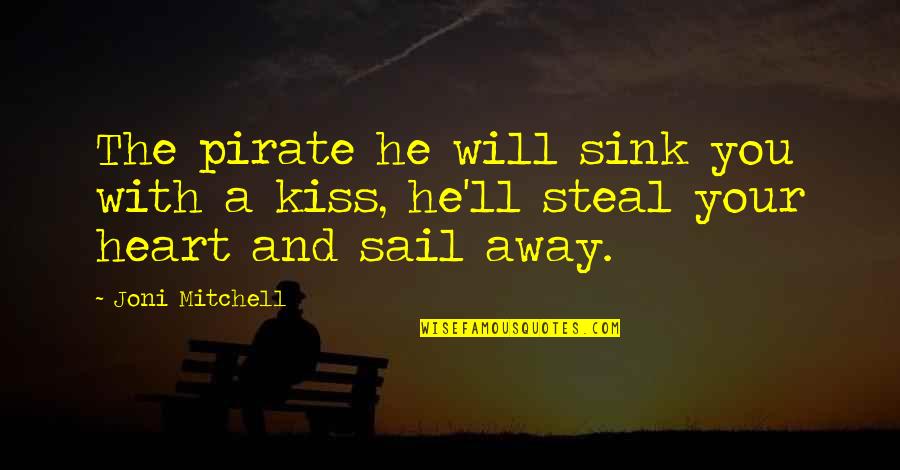 Fixing Delilah Sarah Ockler Quotes By Joni Mitchell: The pirate he will sink you with a