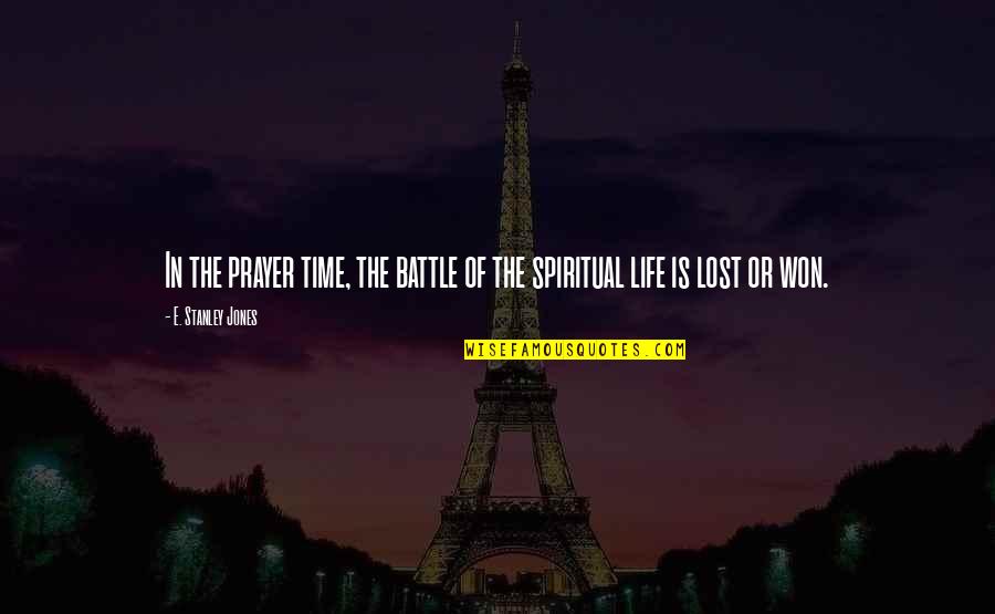Fixing Life Quotes By E. Stanley Jones: In the prayer time, the battle of the