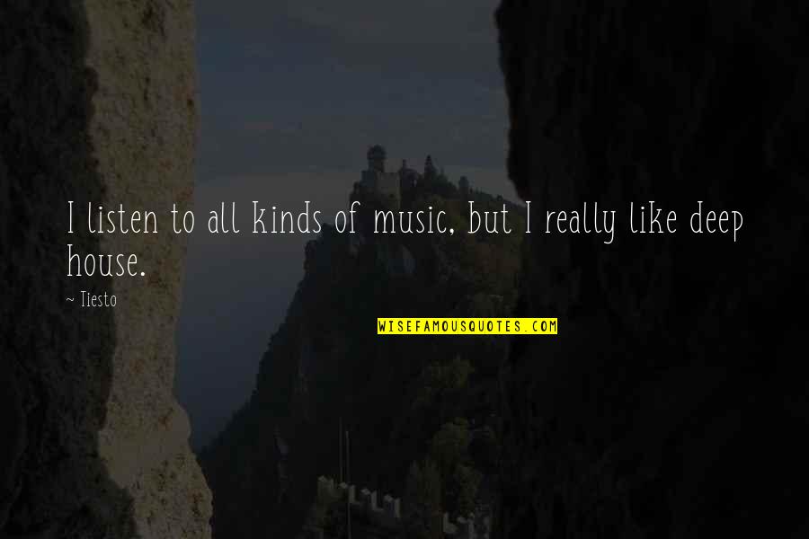 Fixing Marriage Quotes By Tiesto: I listen to all kinds of music, but