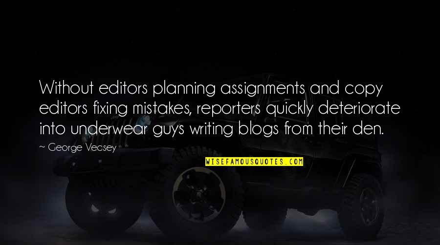 Fixing Mistakes Quotes By George Vecsey: Without editors planning assignments and copy editors fixing