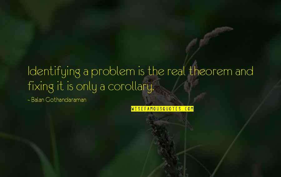 Fixing Quotes By Balan Gothandaraman: Identifying a problem is the real theorem and