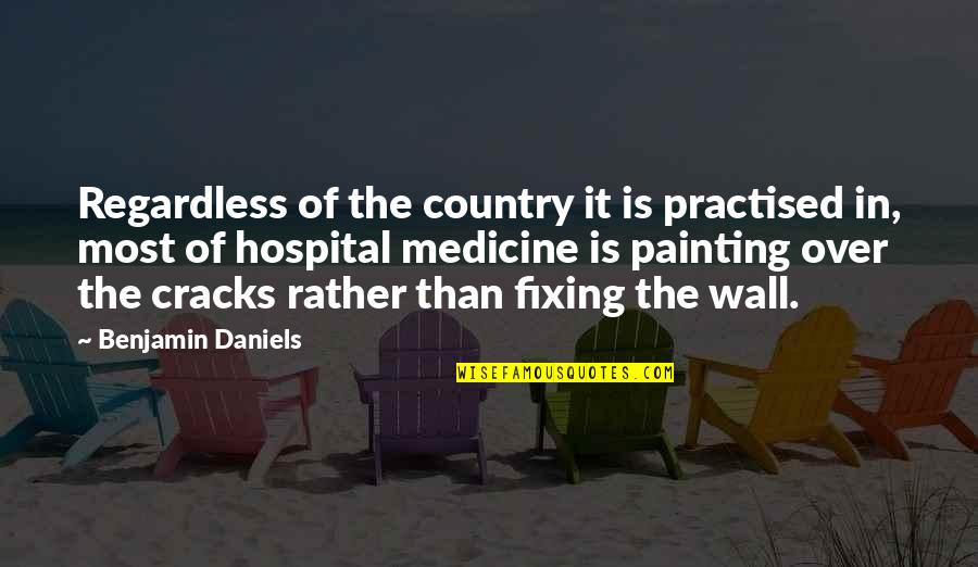 Fixing Quotes By Benjamin Daniels: Regardless of the country it is practised in,