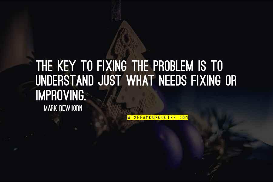 Fixing Quotes By Mark Rewhorn: The key to fixing the problem is to