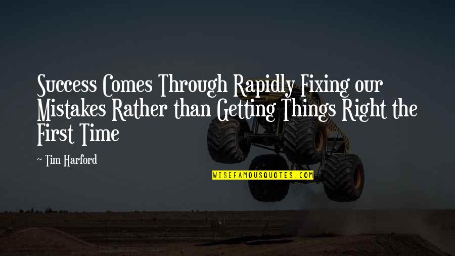 Fixing Things Quotes By Tim Harford: Success Comes Through Rapidly Fixing our Mistakes Rather