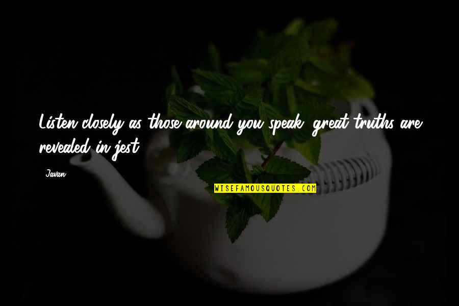 Fixing What's Broken Quotes By Javan: Listen closely as those around you speak; great