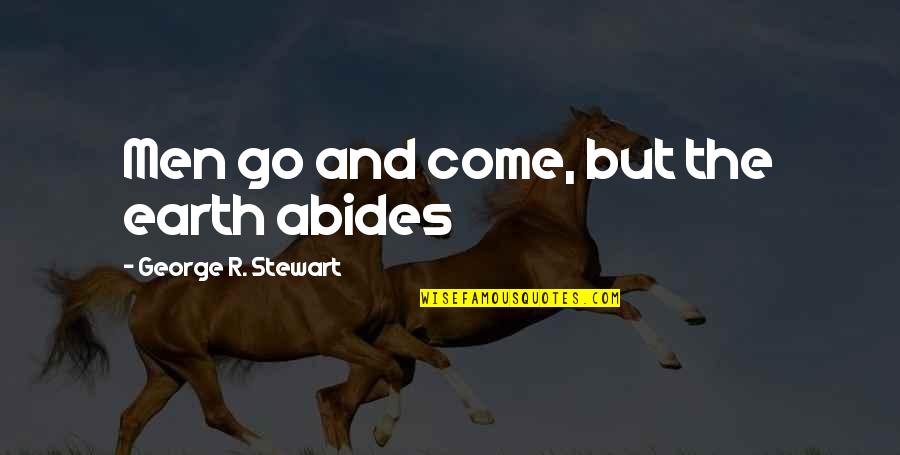 Fixings For Thanksgiving Quotes By George R. Stewart: Men go and come, but the earth abides Fixings For Thanksgiving Quotes By George R. Stewart: Men go and come, but the earth abides