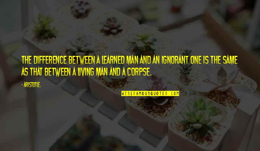 Fixity Of Species Quotes By Aristotle.: The difference between a learned man and an Fixity Of Species Quotes By Aristotle.: The difference between a learned man and an