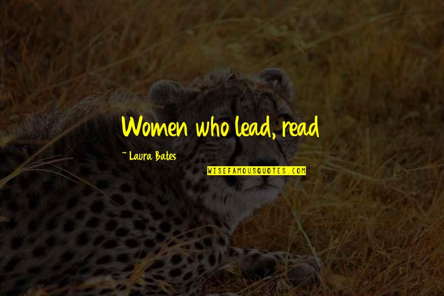 Fixonskin Quotes By Laura Bates: Women who lead, read