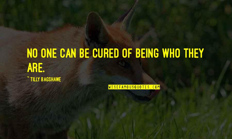 Fixxpo Quotes By Tilly Bagshawe: No one can be cured of being who Fixxpo Quotes By Tilly Bagshawe: No one can be cured of being who
