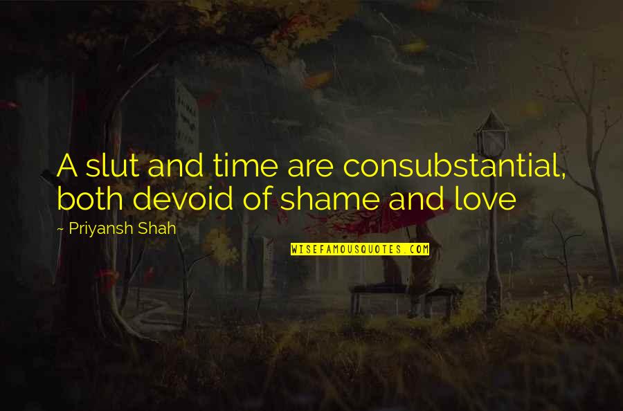 Fizik Shoes Quotes By Priyansh Shah: A slut and time are consubstantial, both devoid