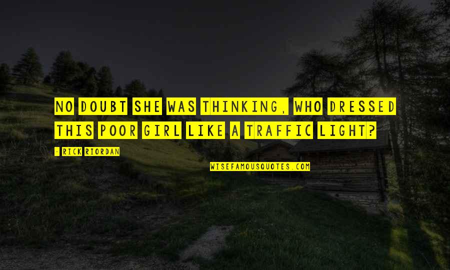 Fizyka Quotes By Rick Riordan: No doubt she was thinking, Who dressed this