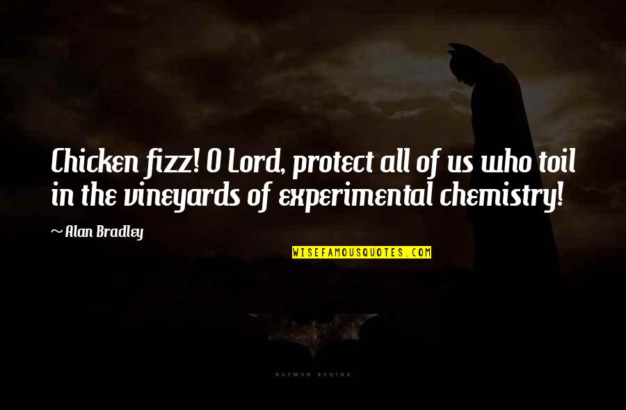 Fizz Quotes By Alan Bradley: Chicken fizz! O Lord, protect all of us