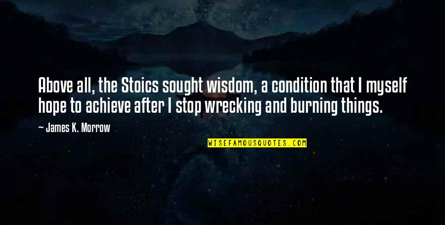 Fizz Quotes By James K. Morrow: Above all, the Stoics sought wisdom, a condition