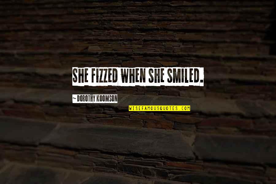 Fizzed Quotes By Dorothy Koomson: She fizzed when she smiled.