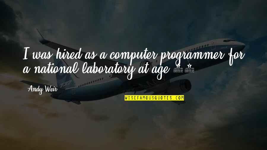 Fizzes Cocktail Quotes By Andy Weir: I was hired as a computer programmer for