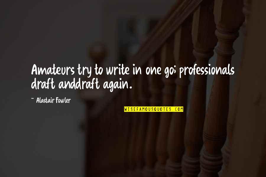 Fjalor Anglisht Quotes By Alastair Fowler: Amateurs try to write in one go; professionals
