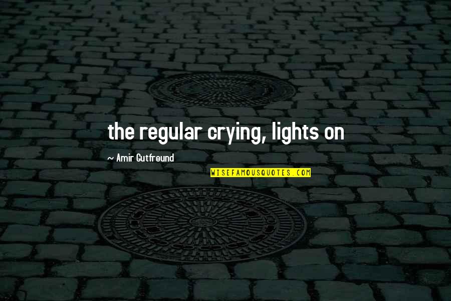 Fjellandsby Quotes By Amir Gutfreund: the regular crying, lights on Fjellandsby Quotes By Amir Gutfreund: the regular crying, lights on