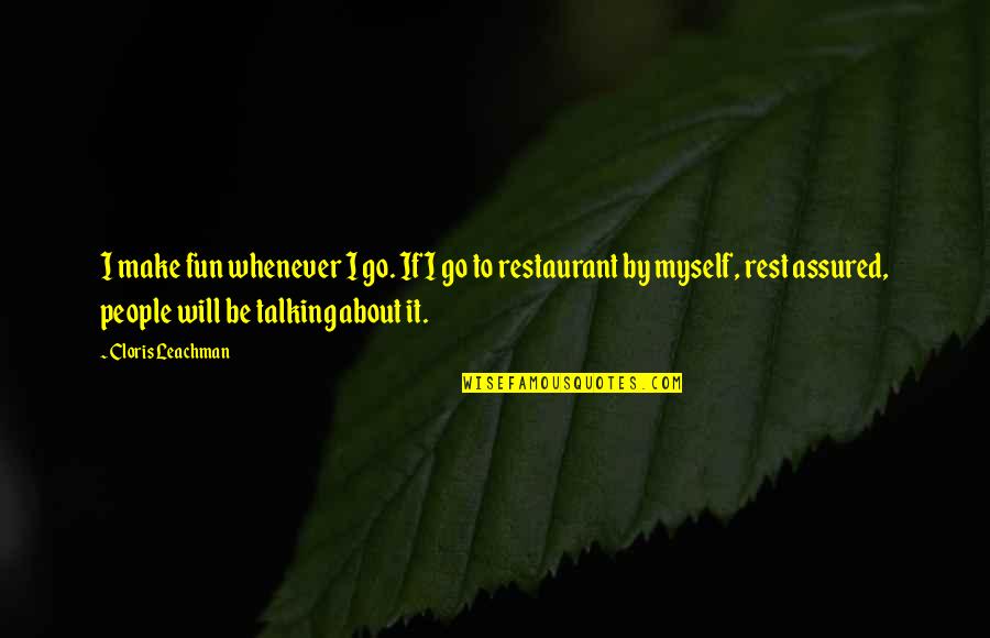 Fjerner Pletter Quotes By Cloris Leachman: I make fun whenever I go. If I Fjerner Pletter Quotes By Cloris Leachman: I make fun whenever I go. If I