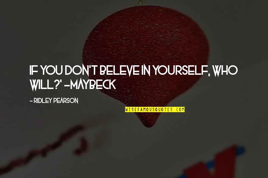 Fjerstad Quotes By Ridley Pearson: If you don't beleve in yourself, who will?'