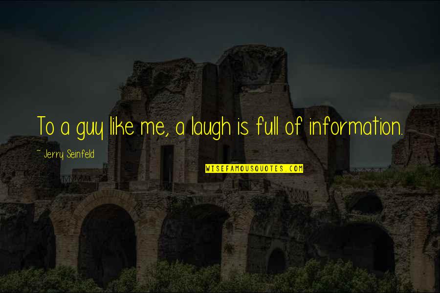 Fjoksak Quotes By Jerry Seinfeld: To a guy like me, a laugh is Fjoksak Quotes By Jerry Seinfeld: To a guy like me, a laugh is