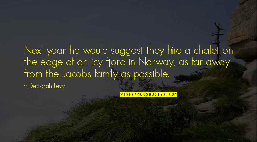 Fjord Quotes By Deborah Levy: Next year he would suggest they hire a Fjord Quotes By Deborah Levy: Next year he would suggest they hire a