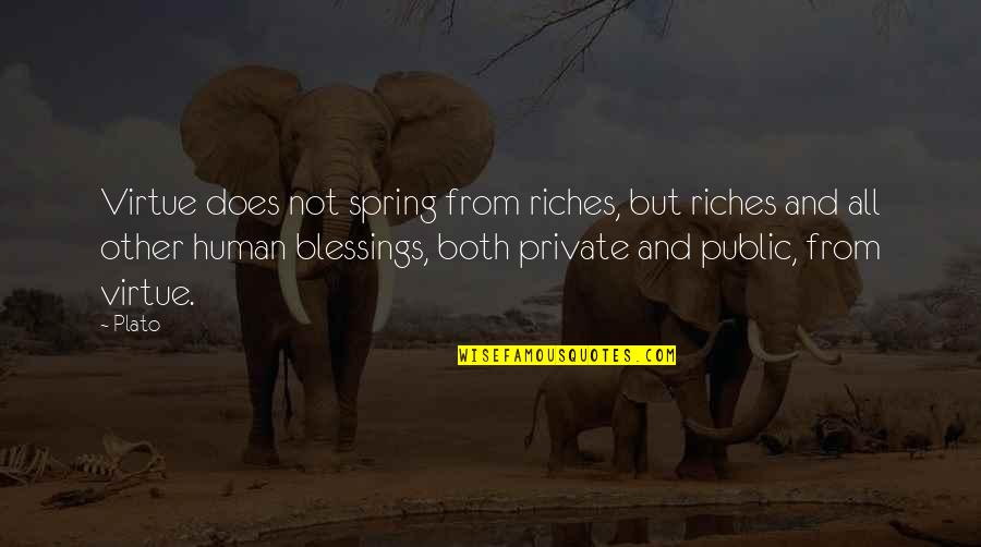Fk Love Quotes By Plato: Virtue does not spring from riches, but riches