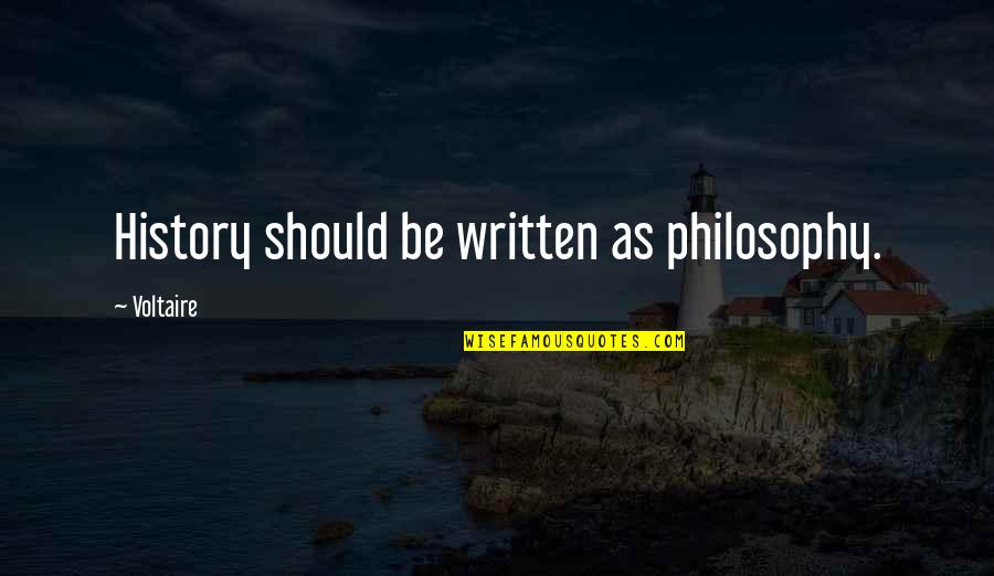 Fked Quotes By Voltaire: History should be written as philosophy.