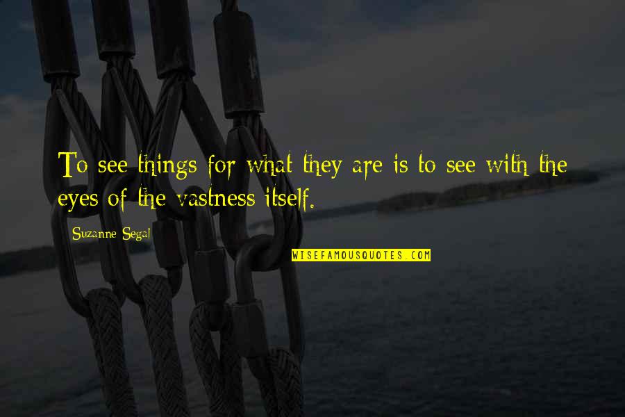 Fkinx Quotes By Suzanne Segal: To see things for what they are is