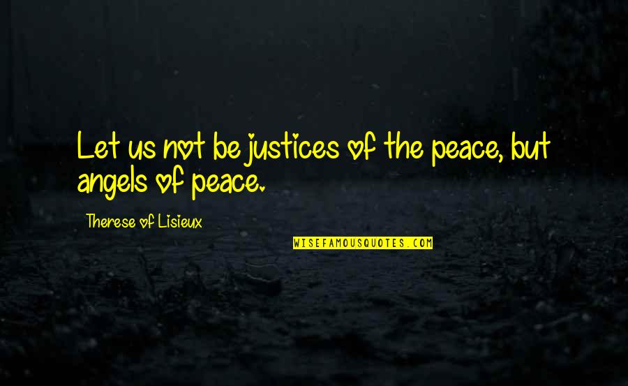 Fl Chennutzungsplan Quotes By Therese Of Lisieux: Let us not be justices of the peace, Fl Chennutzungsplan Quotes By Therese Of Lisieux: Let us not be justices of the peace,
