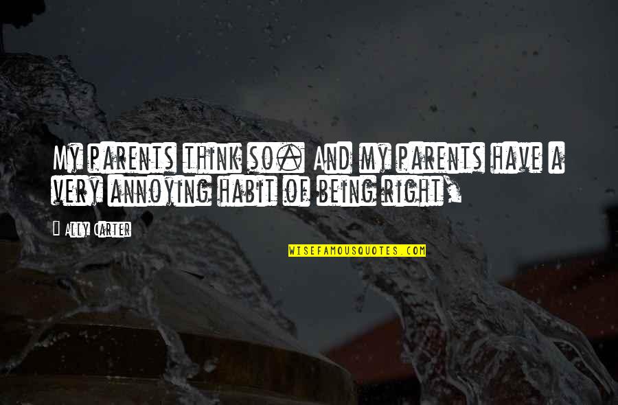 Fl Chess Quotes By Ally Carter: My parents think so. And my parents have