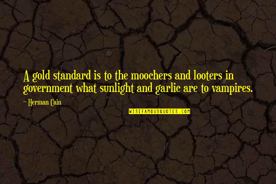 Fl Totto Kinderschreibtisch Quotes By Herman Cain: A gold standard is to the moochers and Fl Totto Kinderschreibtisch Quotes By Herman Cain: A gold standard is to the moochers and
