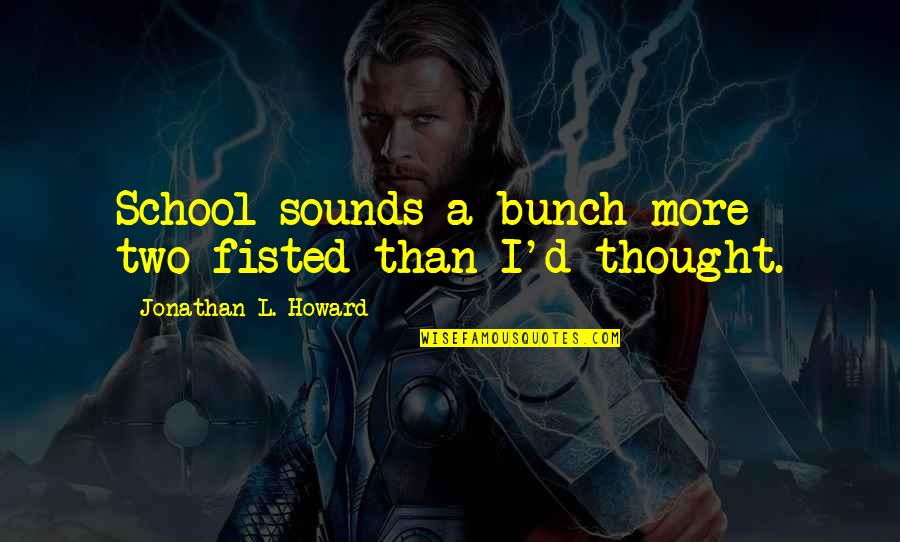 Flabbergasted Crossword Quotes By Jonathan L. Howard: School sounds a bunch more two-fisted than I'd Flabbergasted Crossword Quotes By Jonathan L. Howard: School sounds a bunch more two-fisted than I'd