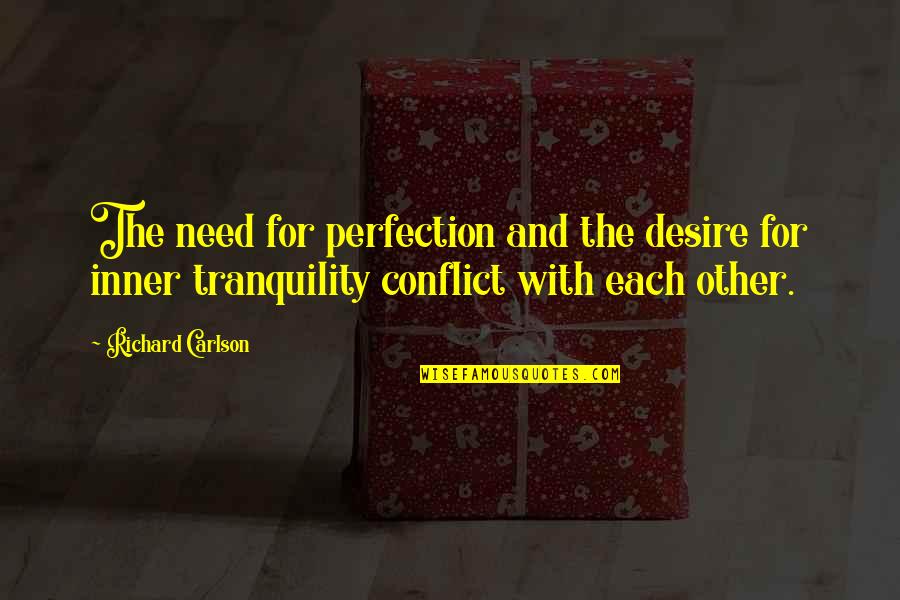 Flabbergasting Logistics Quotes By Richard Carlson: The need for perfection and the desire for Flabbergasting Logistics Quotes By Richard Carlson: The need for perfection and the desire for