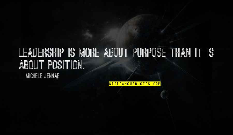 Flabby Physics Quotes By Michele Jennae: Leadership is more about purpose than it is