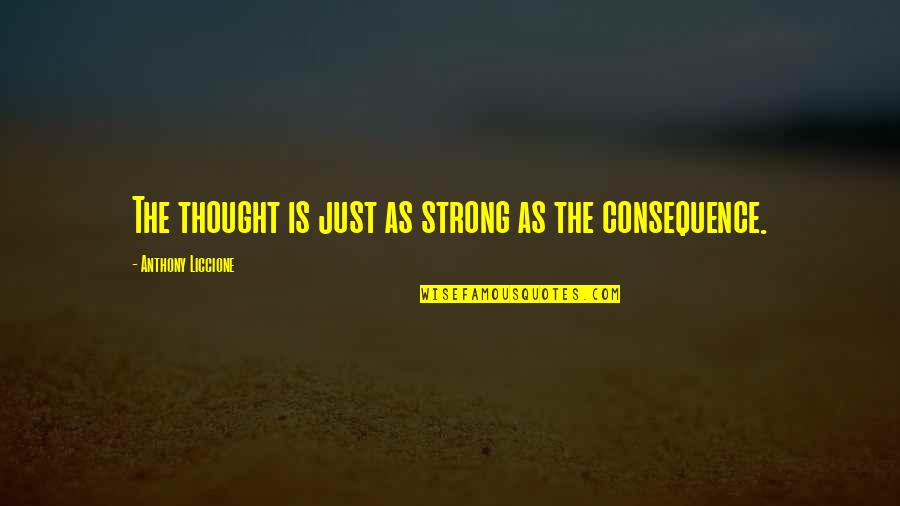 Flaccid Myelitis Quotes By Anthony Liccione: The thought is just as strong as the Flaccid Myelitis Quotes By Anthony Liccione: The thought is just as strong as the