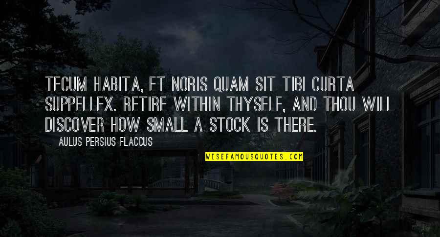 Flaccus Quotes By Aulus Persius Flaccus: Tecum habita, et noris quam sit tibi curta