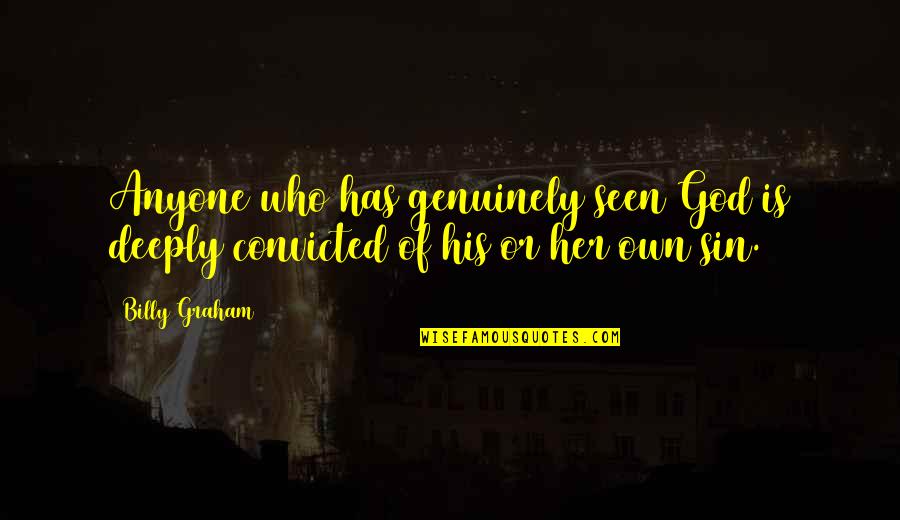 Flaccus Talk Quotes By Billy Graham: Anyone who has genuinely seen God is deeply