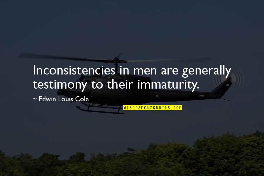 Flachs Gymnastics Quotes By Edwin Louis Cole: Inconsistencies in men are generally testimony to their