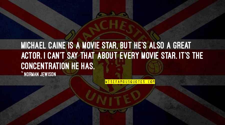 Flag Day Uae Quotes By Norman Jewison: Michael Caine is a movie star, but he's Flag Day Uae Quotes By Norman Jewison: Michael Caine is a movie star, but he's