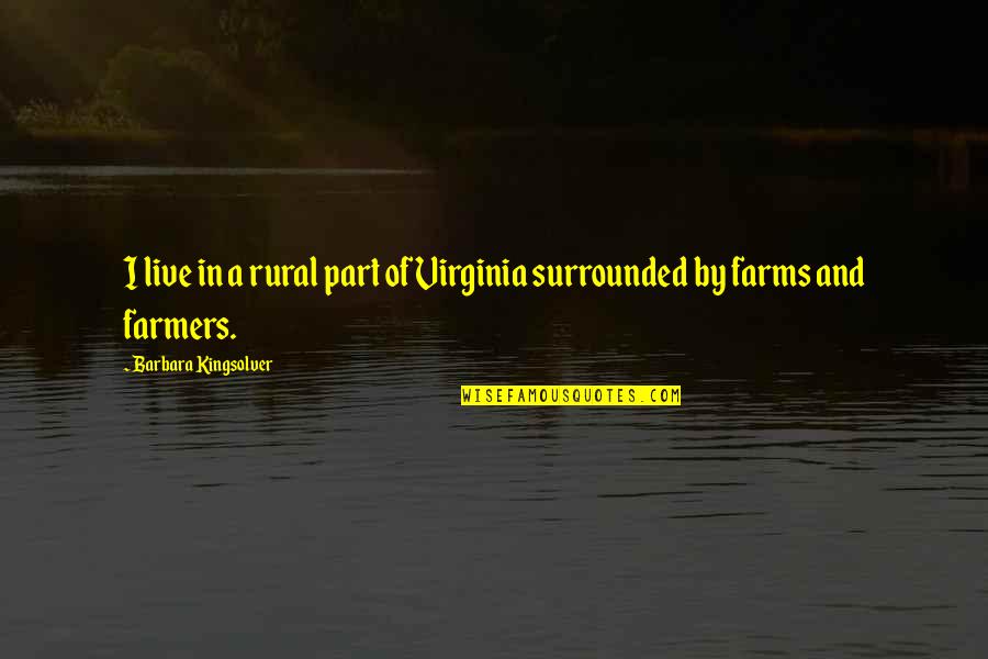 Flag Hoisting On Sports Day Quotes By Barbara Kingsolver: I live in a rural part of Virginia Flag Hoisting On Sports Day Quotes By Barbara Kingsolver: I live in a rural part of Virginia