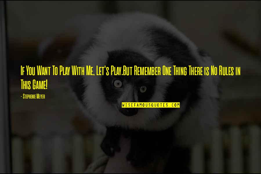 Flageolet Quotes By Stephenie Meyer: If You Want To Play With Me, Let's