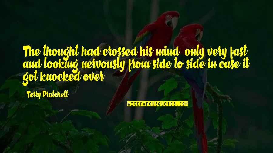 Flagey Quotes By Terry Pratchett: The thought had crossed his mind, only very Flagey Quotes By Terry Pratchett: The thought had crossed his mind, only very