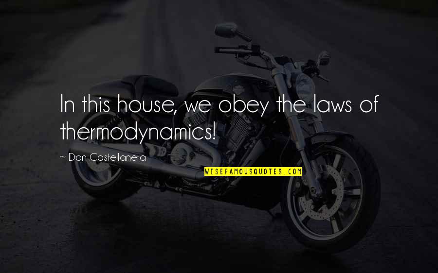 Flagflies Quotes By Dan Castellaneta: In this house, we obey the laws of Flagflies Quotes By Dan Castellaneta: In this house, we obey the laws of