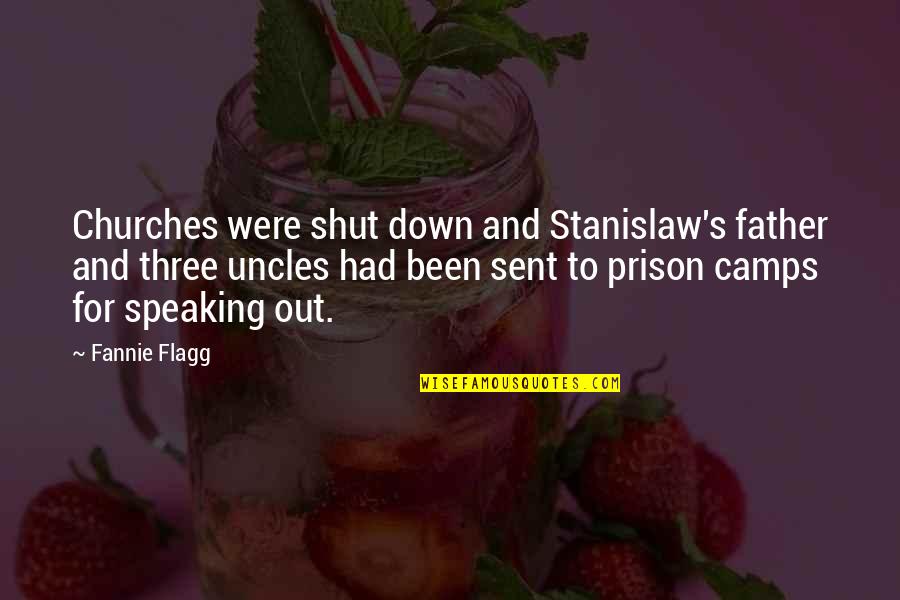 Flagg'd Quotes By Fannie Flagg: Churches were shut down and Stanislaw's father and
