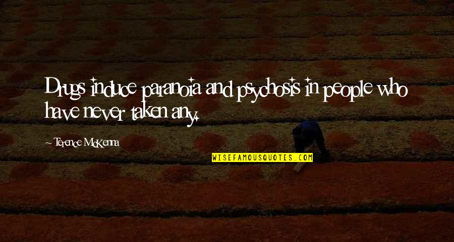 Flagged Draped Quotes By Terence McKenna: Drugs induce paranoia and psychosis in people who Flagged Draped Quotes By Terence McKenna: Drugs induce paranoia and psychosis in people who